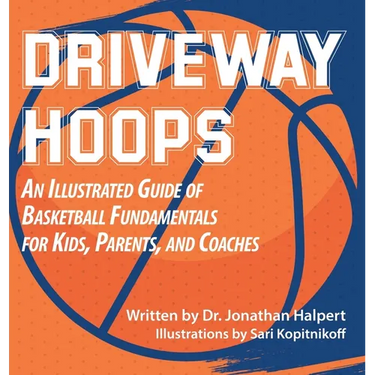 Driveway Hoops: An Illustrated Guide to Basketball Fundamentals for Kids, Parents, and Coaches