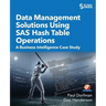 Data Management Solutions Using SAS Hash Table Operations: A Business Intelligence Case Study