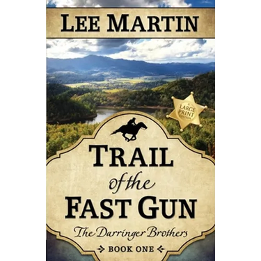 Trail of the Fast Gun: The Darringer Brothers Book One, Large Print Edition