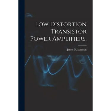 Low Distortion Transistor Power Amplifiers.