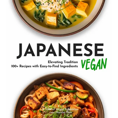Japanese Vegan Cookbook: 100+ Japanese Plant-Based Comfort, Traditional Home Cooking with Easy Ingredients