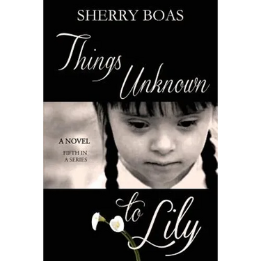 Things Unknown to Lily: The Fifth in a Series