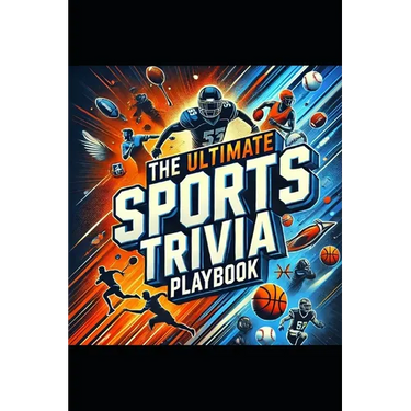 The Ultimate Sports Trivia Playbook: 1000 Fascinating Facts to Challenge and Inspire!