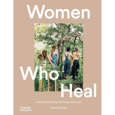 Women Who Heal: Natural Practices for Body and Soul