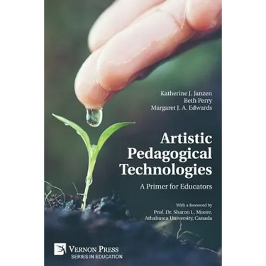 Artistic Pedagogical Technologies: A Primer for Educators