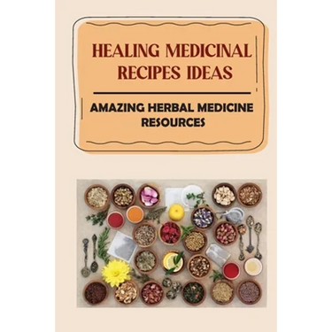 Healing Medicinal Recipes Ideas: Amazing Herbal Medicine Resources: List Of Herbal Medicines And Their Uses