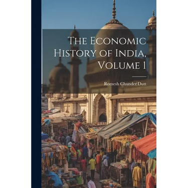 The Economic History of India, Volume 1