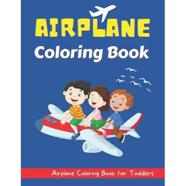Airplane Coloring Book for Toddlers: An Airplane Coloring Book for Toddlers and Kids ages 2-8