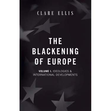 The Blackening of Europe: Ideologies & International Developments