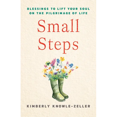 Small Steps: Blessings to Lift Your Soul on the Pilgrimage of Life