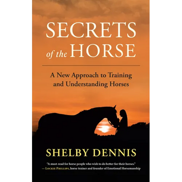 Secrets of the Horse: A New Approach to Training and Understanding Horses