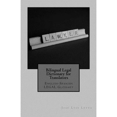 Bilingual Legal Dictionary for Translators: English-Spanish Legal Glossary