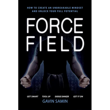 Force Field: How to create an unbreakable mindset and unlock your full potential
