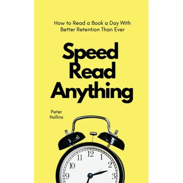 Speed Read Anything: How to Read a Book a Day With Better Retention Than Ever