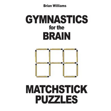 Gymnastics for the Brain: Matchstick Puzzles