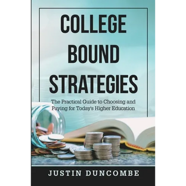 College Bound Strategies: The Practical Guide to Choosing and Paying for Today's Higher Education