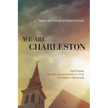 We Are Charleston: Tragedy and Triumph at Mother Emanuel