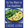 So You Want To Eat Healthier