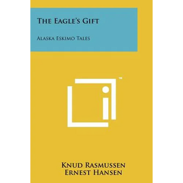 The Eagle's Gift: Alaska Eskimo Tales