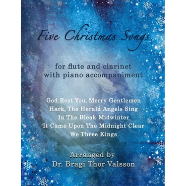 Five Christmas Songs - Flute and Clarinet with Piano accompaniment: duets for clarinet and flute