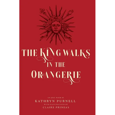 The King Walks in the Orangerie: The Ghost of Louis XIV Reflects on Life and Loves in Versailles