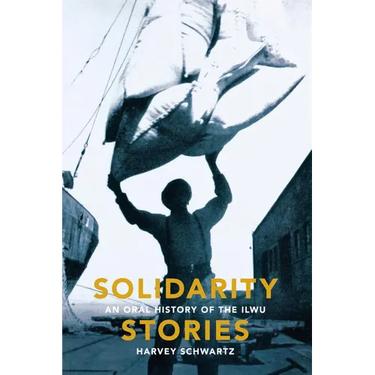 Solidarity Stories: An Oral History of the Ilwu