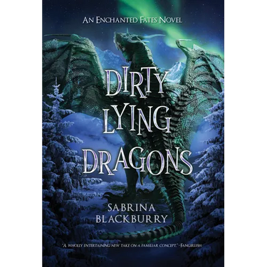 Dirty Lying Dragons: An Enchanted Fates Novel
