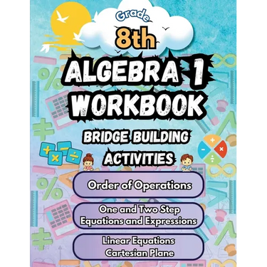 Summer Math Algebra 1 Workbook Grade 8 Bridge Building Activities: 8th Grade Summer Algebra 1 Essential Skills Practice Worksheets