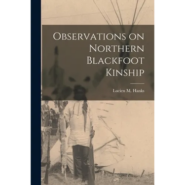 Observations on Northern Blackfoot Kinship