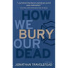 How We Bury Our Dead