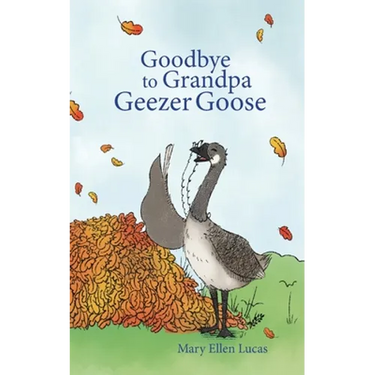 Goodbye to Grandpa Geezer Goose
