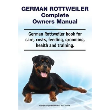 German Rottweiler Complete Owners Manual. German Rottweiler book for care, costs, feeding, grooming, health and training.