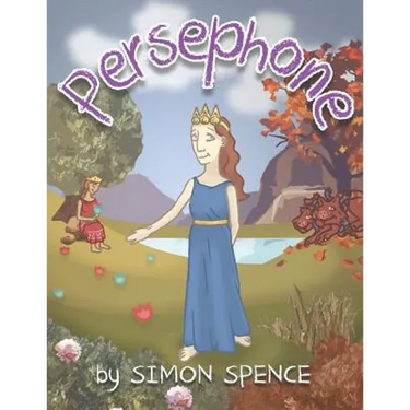 Persephone: Book 7- Early Myths: Kids Books on Greek Myth