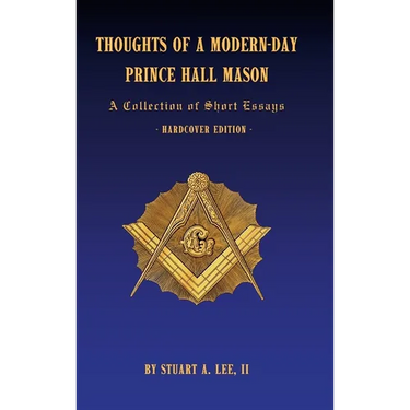 Thoughts of a Modern-Day Prince Hall Mason: A Collection of Short Essays