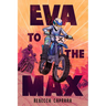 Eva to the Max