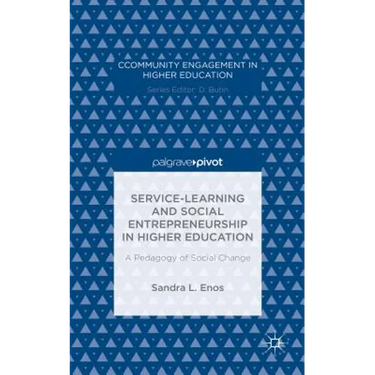 Service-Learning and Social Entrepreneurship in Higher Education: A Pedagogy of Social Change
