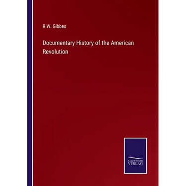 Documentary History of the American Revolution