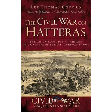 The Civil War on Hatteras: The Chicamacomico Affair and the Capture of the U.S. Gunboat Fanny