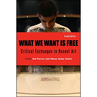 What We Want Is Free: Critical Exchanges in Recent Art