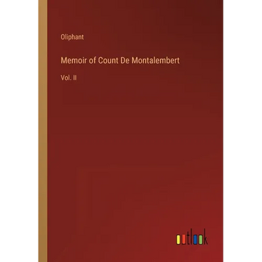 Memoir of Count De Montalembert: Vol. II