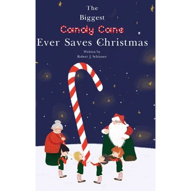 The Biggest Candy Cane Ever Saves Christmas: A reminder to us all that the Spirit of Christmas is all about Family, Friends, and Heaven above.