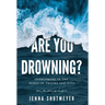 Are You Drowning?: Overcoming in the Midst of Trauma and Loss