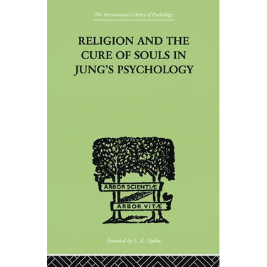 Religion and the Cure of Souls In Jung's Psychology