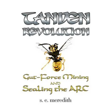 Tanden Revolution: Gut-Force Mining and Sealing the ARC
