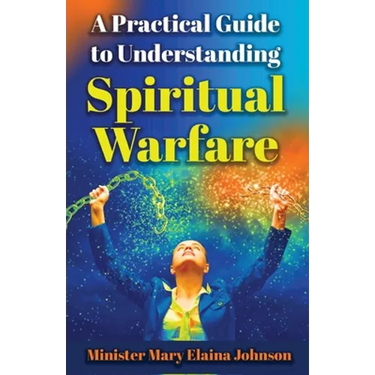 A Practical Guide to Understanding Spiritual Warfare