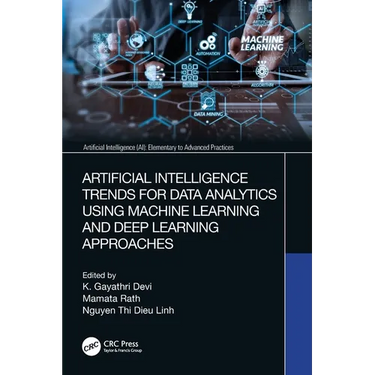 Artificial Intelligence Trends for Data Analytics Using Machine Learning and Deep Learning Approaches