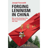 Forging Leninism in China