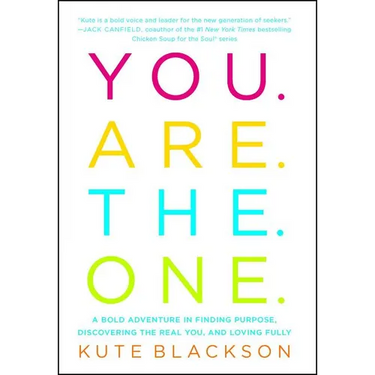 You Are the One: A Bold Adventure in Finding Purpose, Discovering the Real You, and Loving Fully