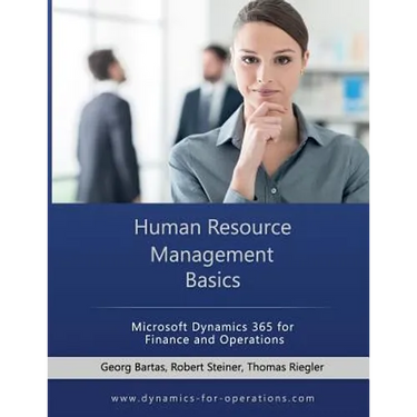 HRM Human Resource Management Basics: Microsoft Dynamics 365 for Finance and Operations