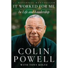 It Worked for Me: In Life and Leadership